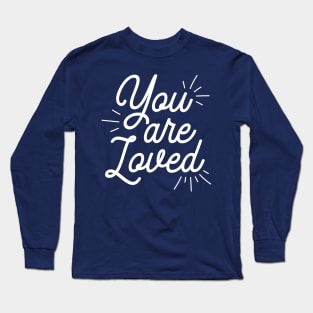 You Are Loved | Positive Thinking Long Sleeve T-Shirt